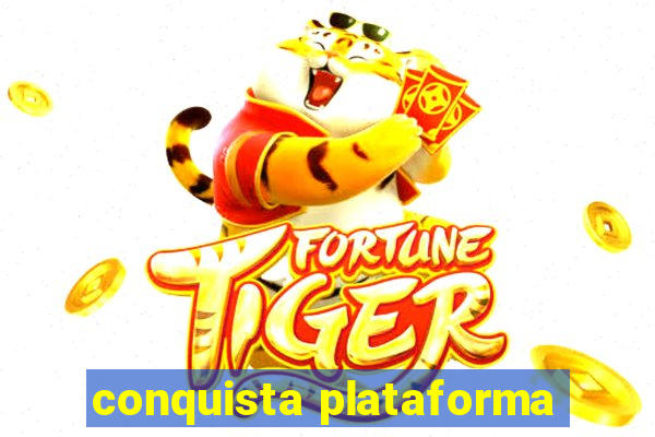 conquista plataforma